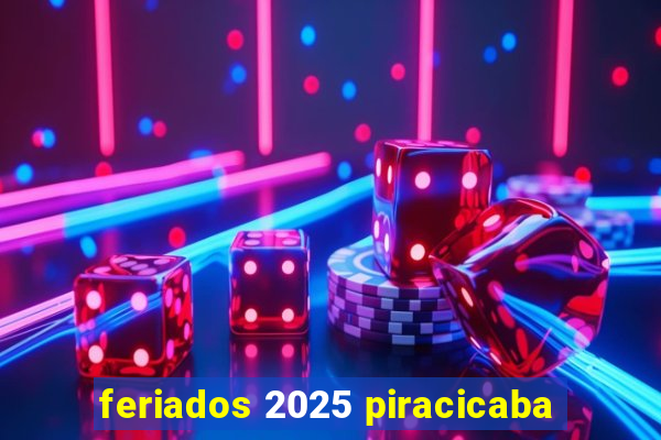 feriados 2025 piracicaba